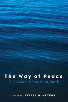 The Way of Peace: A. J. Muste's Writings for the Church