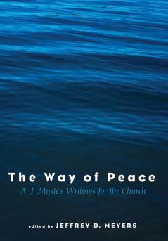 The Way of Peace: A. J. Muste's Writings for the Church