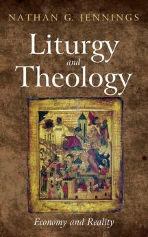 Liturgy and Theology: Economy and Reality