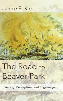 The Road to Beaver Park: Painting Perception and Pilgrimage