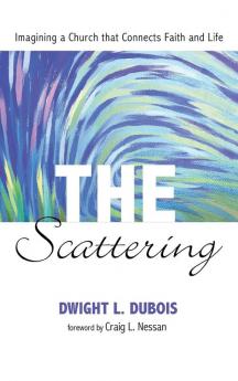 The Scattering: Imagining a Church That Connects Faith and Life