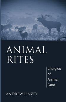 Animal Rites: Liturgies of Animal Care