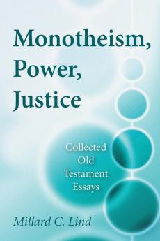 Monotheism Power Justice: Collected Old Testament Essays