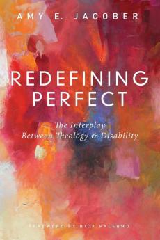 Redefining Perfect: The Interplay Between Theology and Disability