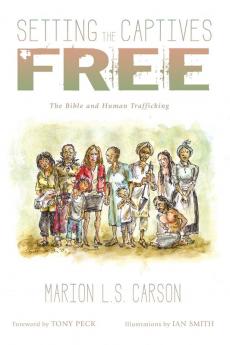 Setting the Captives Free: The Bible and Human Trafficking