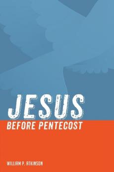 Jesus Before Pentecost