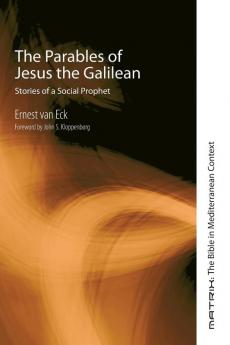 The Parables of Jesus the Galilean: Stories of a Social Prophet: 9 (Matrix: The Bible in Mediterranean Context)