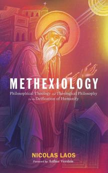 Methexiology: Philosophical Theology and Theological Philosophy for the Deification of Humanity