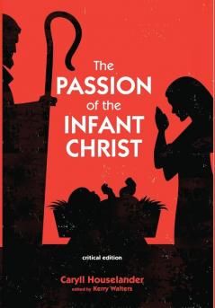 The Passion of the Infant Christ: Critical Edition