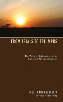 From Trials to Triumphs: The Voice of Habakkuk to the Suffering African Christian