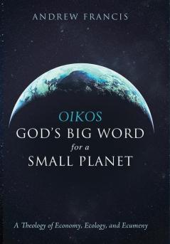 Oikos: God's Big Word for a Small Planet