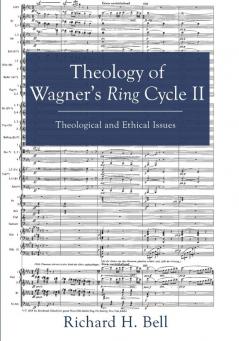 Theology of Wagner's Ring Cycle II: Theological and Ethical Issues