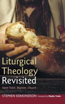 Liturgical Theology Revisited: Open Table Baptism Church