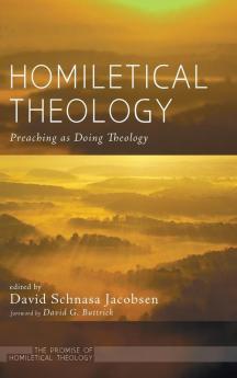 Homiletical Theology: The Promise of Homiletical Theologypreaching as Doing Theology