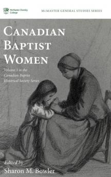 Canadian Baptist Women: 8 (McMaster General Studies)