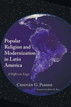 Popular Religion and Modernization in Latin America: A Different Logic