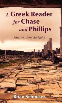 A Greek Reader for Chase and Phillips: Selections from Antiquity