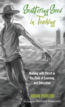 Scattering Seed in Teaching: Walking with Christ in the Field of Learning and Education