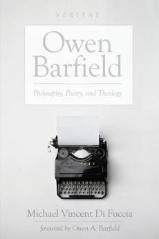 Owen Barfield: Philosophy Poetry and Theology: 20 (Veritas)