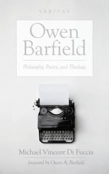 Owen Barfield: Philosophy Poetry and Theology: 20 (Veritas)