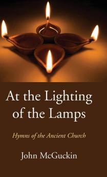 At the Lighting of the Lamps: Hymns of the Ancient Church