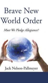 Brave New World Order: Must We Pledge Allegiance?