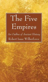 The Five Empires: An Outline of Ancient History