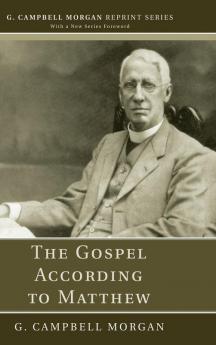 The Gospel According to Matthew (G. Campbell Morgan Reprint)