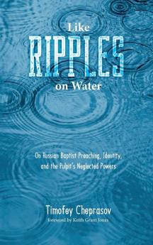 Like Ripples on Water: On Russian Baptist Preaching Identity and the Pulpit's Neglected Powers