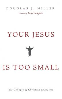 Your Jesus Is too Small: The Collapse of Christian Character