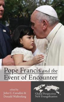 Pope Francis and the Event of Encounter: 1 (Global Perspectives on the New Evangelization)