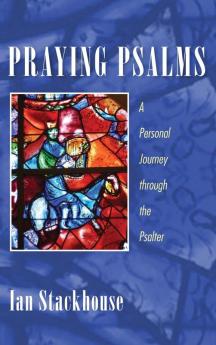 Praying Psalms: A Personal Journey Through the Psalter