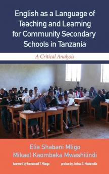 English as a Language of Teaching and Learning for Community Secondary Schools in Tanzania: A Critical Analysis