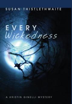 Every Wickedness: A Kristin Ginelli Mystery