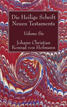 Die Heilige Schrift Neuen Testaments Volume Six: Vierten Theils Erste Abtheilung. Der Brief Pauli an Die Epheser