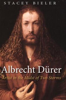 Albrecht Drer: Artist in the Midst of Two Storms