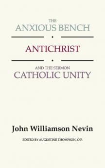 The Anxious Bench Antichrist and the Sermon Catholic Unity