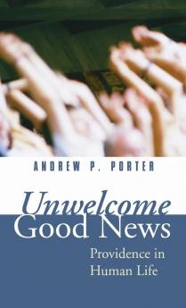 Unwelcome Good News: Providence in Human Life