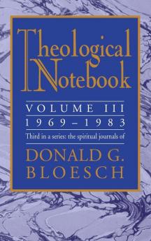 Theological Notebook: Volume 3: 1969-1983