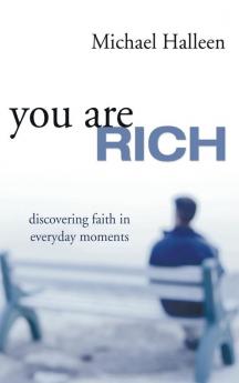 You Are Rich: Discovering Faith in Everyday Moments