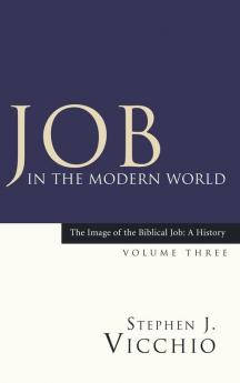 Job in the Modern World: 3 (Image of the Biblical Job: A History)