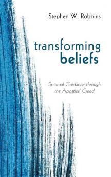 Transforming Beliefs: Spiritual Guidance Through the Apostles' Creed