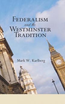 Federalism and the Westminster Tradition