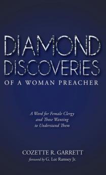 Diamond Discoveries of a Woman Preacher: A Word for Female Clergy and Those Wanting to Understand Them