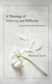 A Theology of Suffering and Difficulty: Corporate and Personal Aspects