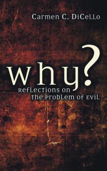 Why?: Reflections on the Problem of Evil