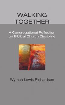 Walking Together: A Congregational Reflection on Biblical Church Discipline