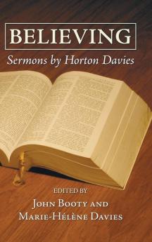 Believing: Sermons by Horton Davies