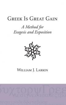 Greek Is Great Gain: A Method for Exegesis and Exposition