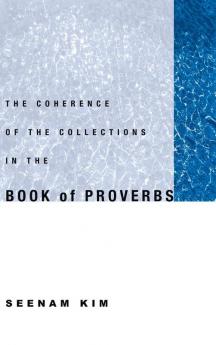 The Coherence of the Collections in the Book of Proverbs